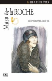 Heather Kirk’s Mazo de la Roche: Rich and Famous Writer